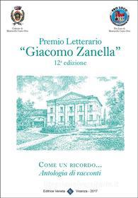Ebook Premio Letterario "Giacomo Zanella" 12° Edizione di Comune di Monticello Conte Otto (Vicenza) edito da Editrice Veneta