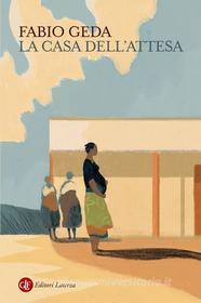 Ebook La Casa dell'attesa di Fabio Geda edito da Editori Laterza