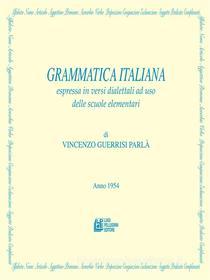 Ebook Grammatica Italiana espressa in versi dialettali ad uso delle scuole elementari di Vincenzo Guerrisi Parlà edito da Luigi Pellegrini Editore