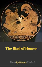 Ebook The Iliad of Homer di Homer edito da Publisher s23212