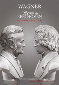 Ebook Scritti su Beethoven di Richard Wagner edito da Manzoni Editore