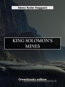 Ebook King Solomon's Mines di Henry Ryder Haqggard edito da Greenbooks Editore