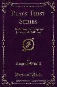 Ebook Plays: First Series di Eugene O'neill edito da Forgotten Books
