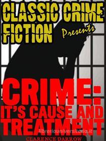 Ebook Crime di Clarence	Darrow edito da Classic Crime
