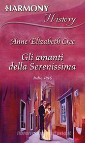 Ebook Gli amanti della Serenissima di Ann elizabeth Cree edito da HarperCollins Italia