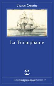Ebook La Triomphante di Teresa Cremisi edito da Adelphi