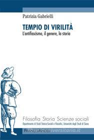 Ebook Tempio di virilità. L'antifascismo, il genere, la storia di Patrizia Gabrielli edito da Franco Angeli Edizioni