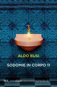 Ebook Sodomie in corpo 11 di Busi Aldo edito da BUR