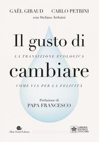 Ebook Il gusto di cambiare di Carlo Petrini, Gaël Giraud edito da Slow Food Editore