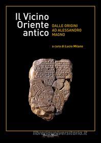 Ebook Il Vicino Oriente antico di Lucio Milano edito da EncycloMedia Publishers