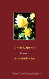 Ebook Väktarna - en ny tidsålder föds di Cecilia E. Ajanovic edito da Books on Demand