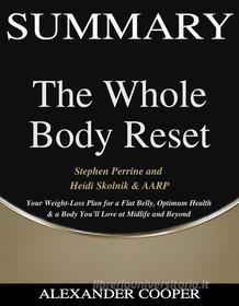 Ebook Summary of The Whole Body Reset di Alexander Cooper edito da Ben Business Group LLC