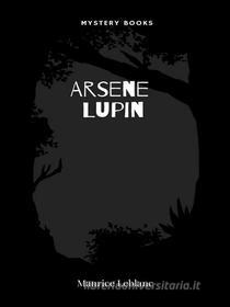 Ebook Arsene Lupin di Maurice Leblanc edito da Librorium Editions