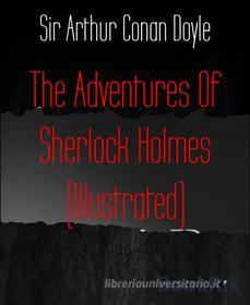 Ebook The Adventures Of Sherlock Holmes (Illustrated) di Sir Arthur Conan Doyle edito da BookRix