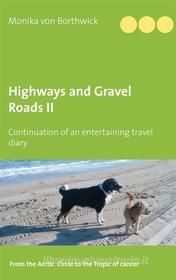 Ebook Highways and Gravel Roads di Monika von Borthwick edito da Books on Demand