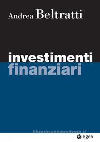 Ebook Investimenti finanziari di Andrea Beltratti edito da Egea