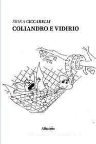 Ebook Coliandro e Vidirio di Erika Ciccarelli edito da Gruppo Albatros Il Filo