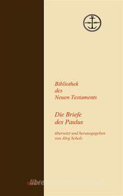Ebook Die Briefe des Paulus di Jörg Scholz edito da Books on Demand
