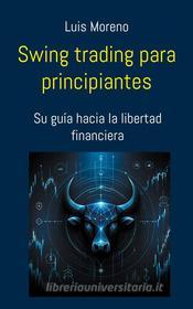Ebook Swing trading para principiantes di Luis Moreno edito da Books on Demand