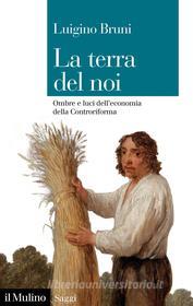 Ebook La terra del noi di Luigino Bruni edito da Società editrice il Mulino, Spa