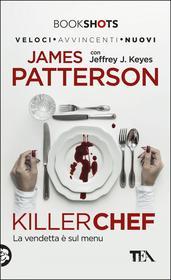 Ebook Killer Chef di James Patterson, Jeffrey J. Keyes edito da Tea