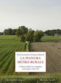 Ebook La pianura metro-rurale di Sara Caramaschi, Cristiana Mattioli edito da Donzelli Editore