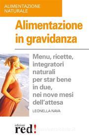 Ebook Alimentazione in Gravidanza di Leonella Nava edito da Red!