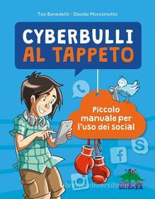 Ebook Cyberbulli al tappeto di Benedetti Teo, Morosinotto Davide edito da Editoriale Scienza