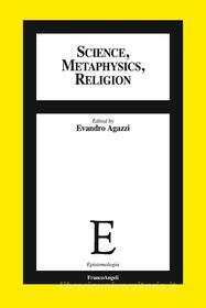 Ebook Science, metaphysics, religion di AA. VV. edito da Franco Angeli Edizioni