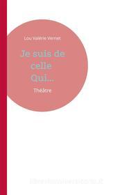 Ebook Je suis de celle Qui... di Lou Valérie Vernet edito da Books on Demand