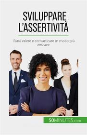 Ebook Sviluppare l'assertività di Véronique Bronckart edito da 50Minutes.com (IT)