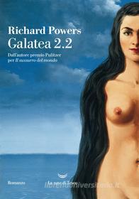 Ebook Galatea 2.2 di Richard Powers edito da La nave di Teseo