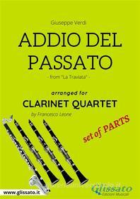 Ebook Addio del Passato - Clarinet Quartet set of PARTS di Giuseppe Verdi, Francesco Leone edito da Glissato Edizioni Musicali