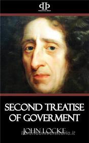 Ebook Second Treatise of Government di John Locke edito da Perennial Press