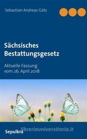 Ebook Sächsisches Bestattungsgesetz di Sebastian Andreas Götz edito da Books on Demand
