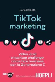 Ebook TikTok Marketing di Ilaria Barbotti edito da Hoepli