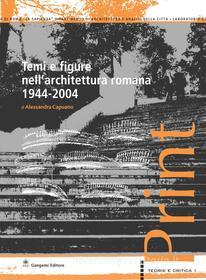 Ebook Temi e figure nell'architettura romana 1944-2004 di Alessandra Capuano edito da Gangemi Editore