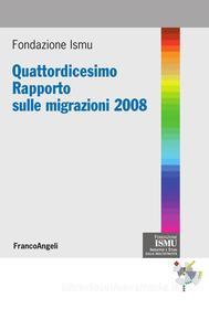 Ebook Quattordicesimo Rapporto sulle migrazioni 2008 di Fondazione Ismu edito da Franco Angeli Edizioni
