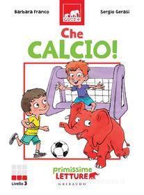 Ebook Che calcio! di Barbara Franco edito da Edizioni Gribaudo
