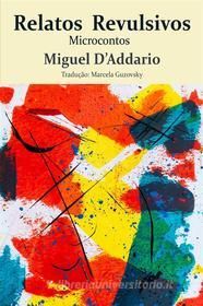Ebook Relatos Revulsivos di Miguel D'Addario edito da Babelcube Inc.