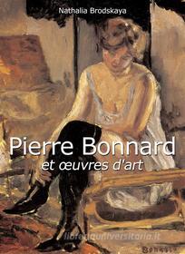 Ebook Pierre Bonnard et œuvres d&apos;art di Nathalia Brodskaya edito da Parkstone International