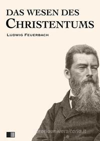 Ebook Das Wesen des Christentums di Ludwig Feuerbach edito da FV Éditions