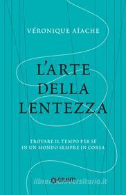 Ebook L'arte della lentezza di Aïache Véronique edito da Giunti