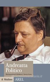 Ebook Andreatta politico di Mariantonietta Colimberti, Enrico Letta edito da Società editrice il Mulino, Spa