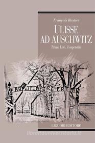 Ebook Ulisse ad Auschwitz di François Rastier edito da Liguori Editore