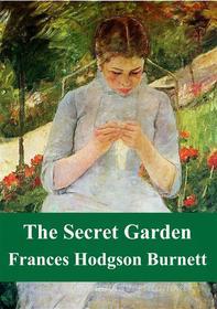 Ebook The Secret Garden di Frances Hodgson Burnett edito da Freeriver Publishing