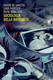 Ebook Sociologia della maternità di Davide De Sanctis, Sara Fariello, Irene Strazzeri edito da Mimesis Edizioni
