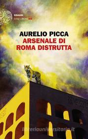 Ebook Arsenale di Roma distrutta di Picca Aurelio edito da Einaudi