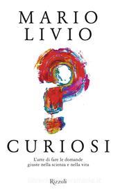 Ebook Curiosi di Livio Mario edito da Rizzoli