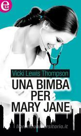 Ebook Una bimba per Mary Jane (eLit) di Vicki Lewis Thompson edito da HarperCollins Italia